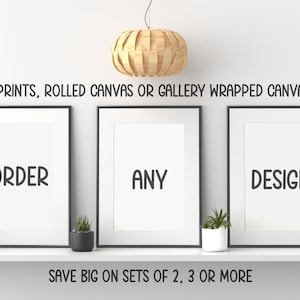 Mix and Match - Choose your prints or canvas in sets of 2, 3 or more - Print your favorite designs from our shop with our printing packages