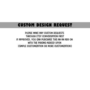 May include: A white background with the text "CUSTOM DESIGN REQUEST" in a bold, black font. Below, the text explains how to request custom designs through Etsy conversations and purchase them as an add-on.