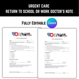 May include: Two white medical forms with the text "URGENT CARE RETURN TO SCHOOL OR WORK DOCTOR'S NOTE" and "FULLY EDITABLE Canva". Each form has a header with a heart and cross logo and the text "Return to Work/School Excuse". The forms include fields for patient information and medical details.