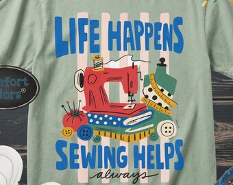 Chemise à coudre couleurs confort, t-shirt graphique Life Happens Sewing Helps