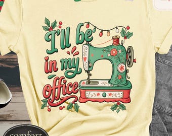 Comfort Colors© Funny Sewist Gift, I'll Be in My Office Tshirt, Sewing Lover Tee, Gift for Sewer, Quilter Shirt