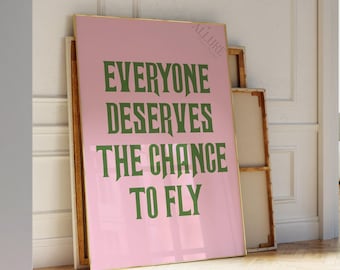Jeder verdient die Chance zu fliegen Print, Pink Wicked Poster, Glinda und Elphaba Zitat Wandkunst, Zauberer von Oz druckbar, DIGITALER DOWNLOAD