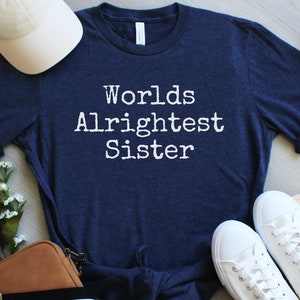 Maybee Bestest Sister, siblings, besties shirt, family gift, sister, fun gift, fun shirt, tshirt, funny tshirt, cute graphic tees trending