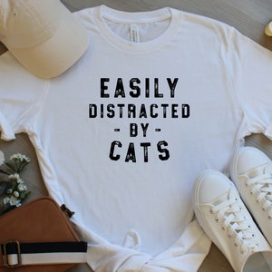 Easily Distracted by Cats Shirt I Love Cats Shirt Funny cat shirt cat mom shirt cat lover cat tshirt cat gifts for cat lovers Gift for Her