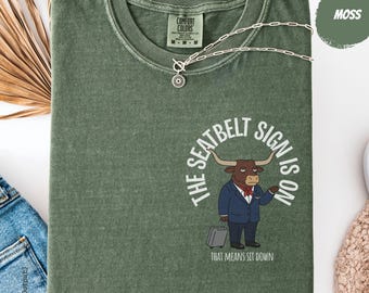 Flight Attendant Gift: The Seatbelt Sign Is On | Funny Cabin Crew Shirt & Sarcastic Stewardess Tee