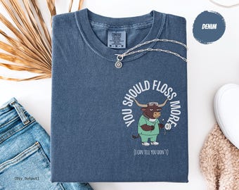 Dental Hygienist Gift: You Should Floss More | Funny RDH Shirt & Sarcastic Dental Assistant Tee
