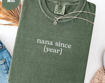 Custom Nana Shirt, Nana Since [Year] Personalized Mother's Day Tee, Nana Est Gift, Comfort Colors®