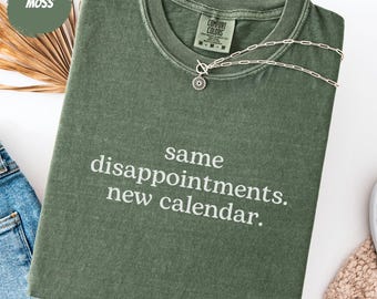 New Years Shirt: Same Disappointments, New Calendar | Funny NYE Tee & Sarcastic New Year Gift