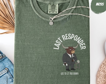 Funeral Director Gift: Last Responder | Funny Mortician Shirt & Sarcastic Undertaker Tee