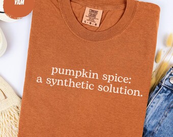 Pumpkin Spice Shirt: A Synthetic Solution | Sarcastic Fall Coffee Tee & Funny Autumn Gift