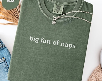 Funny Nap Shirt, Big Fan of Naps Sleepy Tee, Sarcastic Lazy Day Gift, Comfort Colors®