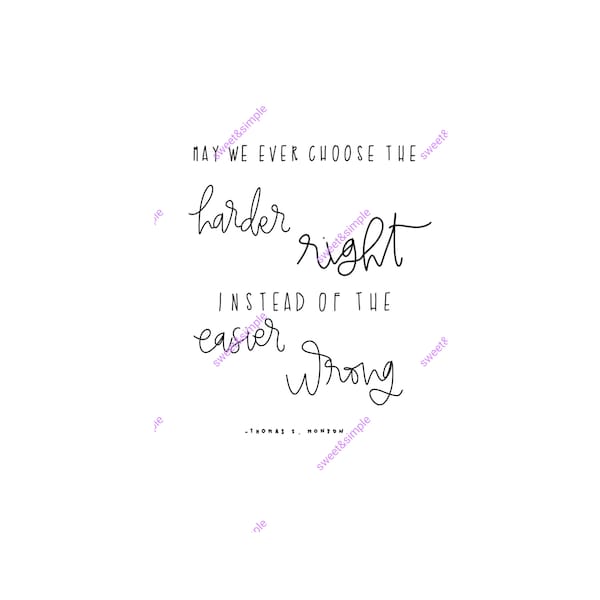 May We Ever Choose the Harder Right Instead of the Easier Wrong, Digital Print, LDS Quote, Quote Print, Wall Art, Decor