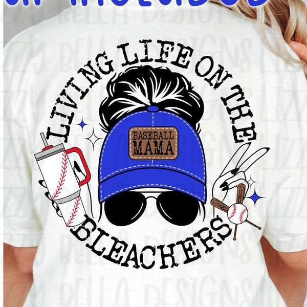 Living Life on the Bleachers Baseball PNG, Digital Download, Baseball Png, Mama Hat, Tumbler Design, sublimation, Royal Blue Baseball Png