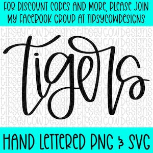 May include: Black script lettering of the word "Tigers" on a white background with a teal banner at the top and bottom. The top banner reads "FOR DISCOUNT CODES AND MORE, PLEASE JOIN MY FACEBOOK GROUP AT TIPSYCOWDESIGNS". The bottom banner reads "HAND LETTERED PNG & SVG".