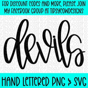 May include: Black script text that reads "Devils" on a white background. The text is in a cursive font. The image also includes the text "HAND LETTERED PNG & SVG" in a bold font, and the text "FOR DISCOUNT CODES AND MORE, PLEASE JOIN MY FACEBOOK GROUP AT TIPSYCOWDESIGNS".