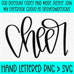 May include: Black "Cheer" script design with the text "HAND LETTERED PNG & SVG" on a turquoise background. The top of the image has the text "FOR DISCOUNT CODES AND MORE, PLEASE JOIN MY FACEBOOK GROUP AT TIPSYCOWDESIGNS."