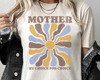 Mother By Choice For Choice Shirt, Feminist Shirt, Prochoice Mom Gift, Roe V Wade Shirt, Pro Choice Shirt, Reproductive Rights Tee