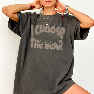 I Choose the Bear Comfort Colors Shirt, Funny Feminst Tee, Pro Choice Gift, Bear Vs Man T-Shirt, Tee for Daughter, Gift for Wife, Meme Shirt