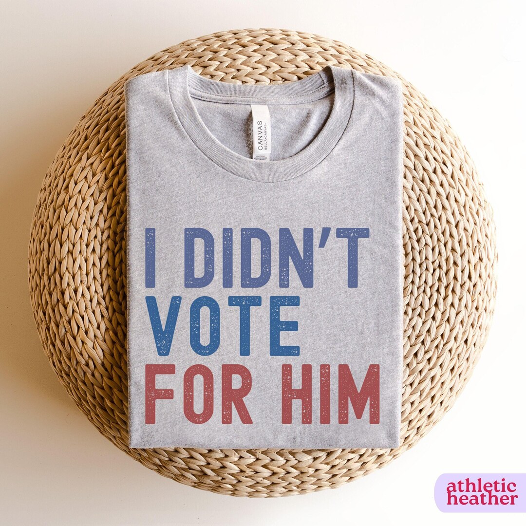 Anti Trump Shirt I Didn't Vote for Him Tshirt Kamala Harris Voter Tee ...