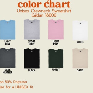 May include: Colour chart for unisex crewneck sweatshirts in various colours, including light blue, sport grey, light pink, white, dark heather, black, forest, and sand. The sweatshirts are made of 50% cotton and 50% polyester and are true to size for a unisex fit.