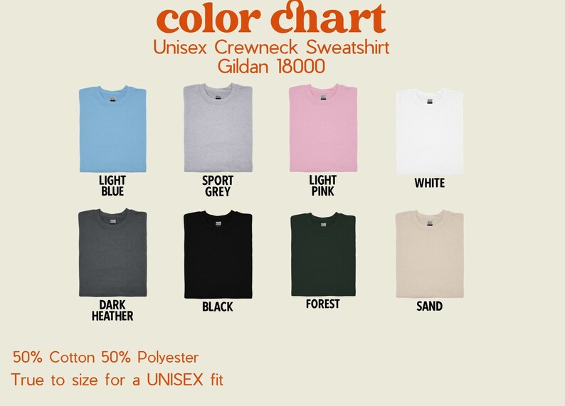 May include: Colour chart for unisex crewneck sweatshirts in various colours, including light blue, sport grey, light pink, white, dark heather, black, forest, and sand. The sweatshirts are made of 50% cotton and 50% polyester and are true to size for a unisex fit.