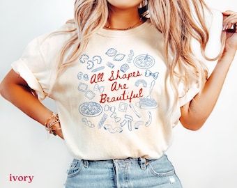 All Shapes Are Beautiful Pasta Shirt, Comfort Colors Pasta Sweatshirt, Pasta Lover Gift Italian Travel Tshirt Pasta Maker Tee Italian Foodie