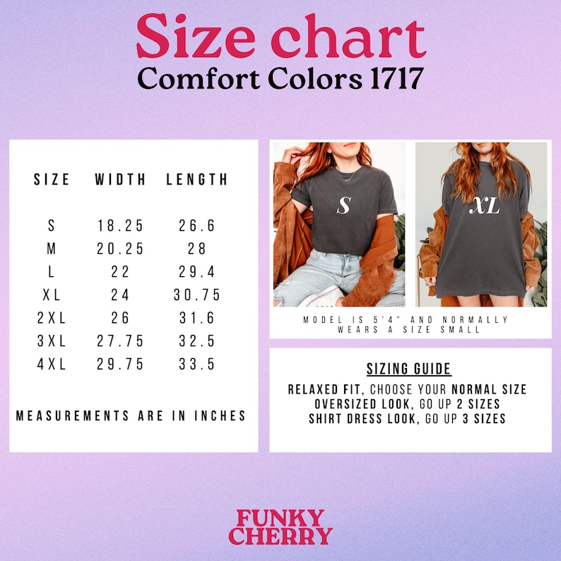 May include: Size chart for Comfort Colors 1717 t-shirts, showing width and length measurements in inches for sizes S to 4XL. The chart also includes a sizing guide with recommendations for a relaxed fit, oversized look, and shirt dress look.