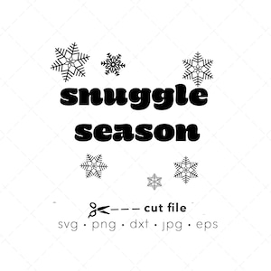 Snuggle saison svg, dicton mignon hiver png, clipart cadeau hiver, dxf découpé au laser, Silhouette et Cricut svg, conception de t-shirt, jpg, flocons de neige
