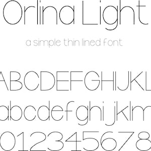 May include: Orlina Light font, a simple thin lined font, shows the alphabet in uppercase and lowercase letters, and numbers 0 through 8.