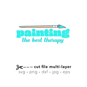 Painting the best therapy svg, Art teacher gift svg, artist cute saying, Silhouette or Cricut cut file, sublimation png, vector eps, t shirt