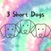 Stacey Three Short Dogs