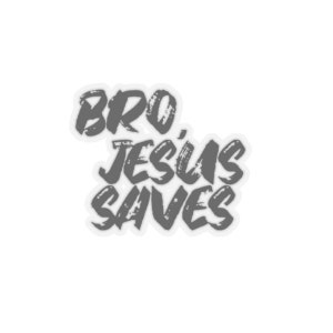 Bro Jesus Saves Kiss-Cut Stickers