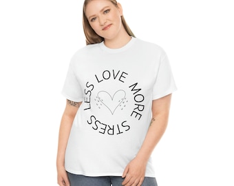 Camiseta Love More Stress Less – Camiseta gráfica reversible, mentalidad positiva
