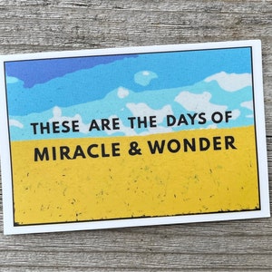 These are the days of miracle & wonder - 4” - Free domestic shipping - waterproof vinyl - Paul Simon