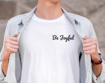 Be Joyful Short Sleeve Tee | Made for Everyone | Minimalistic | For Every Day purposes | Great Birthday Present