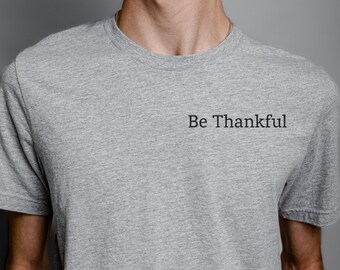 Be Thankful Short Sleeve Tee | Made for Everyone | Minimalistic | For Every Day purposes | Great Birthday Present