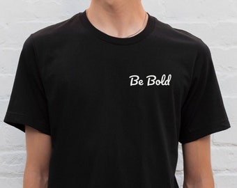 Be Bold Short Sleeve Tee | Made for Everyone | Minimalistic | For Every Day purposes | Great Birthday Present