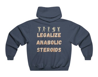 Funny Gym Hoodie Legalize Anabolic Steroids