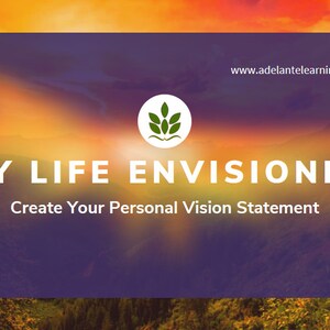 My Life Envisioned: How to Create Your Personal Vision Statement