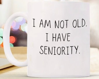 Funny Seniority Mug, 40th-99th Birthday Gift for Men or Women