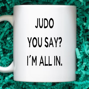 Judo You Say? Judo Mug, Judo Gift for Men and Women, Judo Gifts, Judo Cup, Judo Sensei Gift, Judo Instructor Gifts
