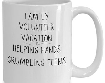 Family Volunteer Vacation, Vacation Souvenir, Helping Hands, Grumbling Teens, Volunteer Vacation Mug, Mug Gift
