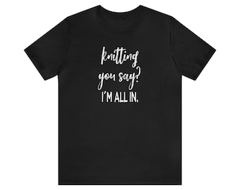 Knitter Gift, Knitting Lover Shirt, Knitting Shirt, Gift for Knitter