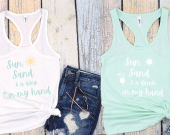 Beach Bachelorette Shirt, Sun Sand and a Drink in My Hand, Sun Sand and a Ring on My Hand, Beach Group Tank, Bach Party Shirts