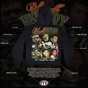 May include: Black hoodie with a black history theme. The front features a graphic of influential figures in black history, including Malcolm X, Martin Luther King Jr., Muhammad Ali, Rosa Parks, Ida B. Wells, and Mae Jemison. The text "Black History" is printed in large letters above the graphic. The text "One Family One Dream" is printed below the graphic. The hoodie is made of 100% cotton and is garment dyed.