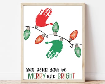 May include: A printable Christmas craft featuring handprints and a string of lights with the text "May your days be Merry and Bright".