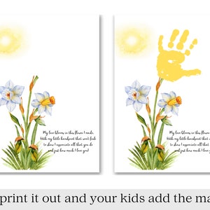 May include: Printable art print with a yellow handprint and a watercolor illustration of daffodils. The text reads "My love blooms in this flower I made. With my little handprint that won't fade to show I appreciate all that you do and just how much I love you!"