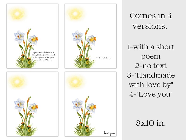 May include: A printable 8x10 inch card featuring a watercolor illustration of white daffodils with yellow centers and a bright yellow sun. The card comes in four versions: one with a short poem, one with no text, one with the text "Handmade with love by", and one with the text "Love you".