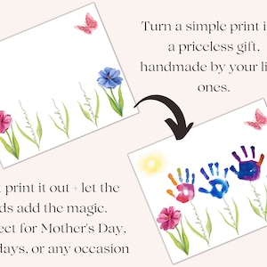 May include: Printable craft activity for kids to create a handprint flower card. The image shows a blank card with flowers and a butterfly, and a finished card with handprints in the flowers. The text reads "Just print it out + let the kids add the magic. Perfect for Mother's Day, birthdays, or any occasion. Turn a simple print into a priceless gift, handmade by your little ones."