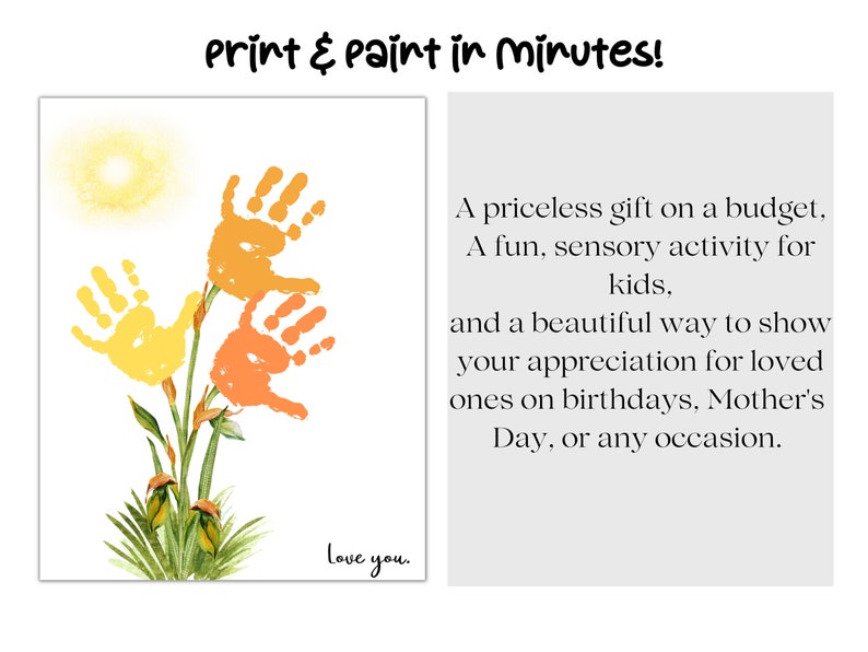 May include: A printable craft project featuring handprint flowers in yellow, orange, and red. The text "Print & Paint in Minutes!" and "Love you." is included. The text describes the project as a fun, sensory activity for kids and a beautiful way to show appreciation for loved ones.